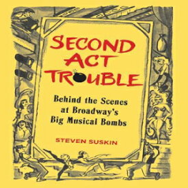 洋書 Hardcover, Second Act Trouble: Behind the Scenes at Broadway's Big Musical Bombs (Applause Books)