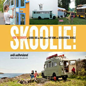 洋書 Hardcover, Skoolie!: How to Convert a School Bus or Van into a Tiny Home or Recreational Vehicle