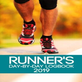 洋書 Runner's Day-By-Day Logbook 2019: Runner Daily Day-by-Day Logbook 2019 Running Journal Record Book (Runner Daily Logbook Planner Journal Record Book Tracker 2019 Series) (Volume 2)