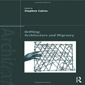 洋書 Drifting - Architecture and Migrancy (Architext)