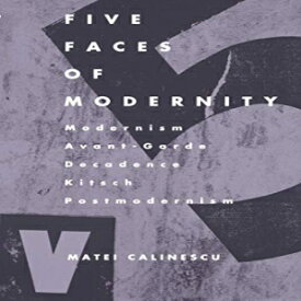 洋書 Paperback, Five Faces of Modernity: Modernism, Avant-garde, Decadence, Kitsch, Postmodernism