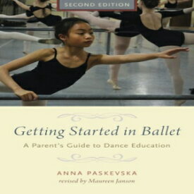 洋書 Getting Started in Ballet: A Parent's Guide to Dance Education