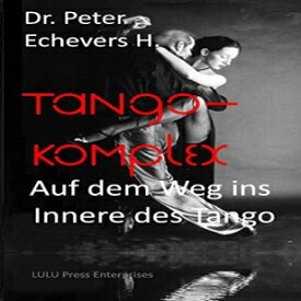 洋書 Paperback, Tango-Komplex: Auf dem Weg ins Innere des Tango (German Edition)