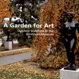 洋書 A Garden for Art: Outdoor Sculpture at the Hirshhorn Museum