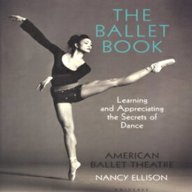 洋書 The Ballet Book: Learning and Appreciating the Secrets of Dance