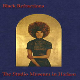 洋書 Black Refractions: Highlights from The Studio Museum in Harlem