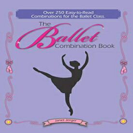 洋書 Paperback, The Ballet Combination Book: Over 250 Combination for the Ballet Class