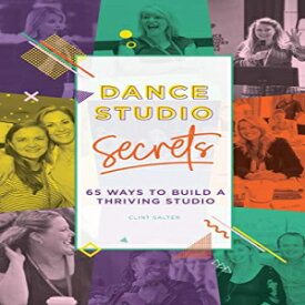 洋書 Paperback, Dance Studio Secrets: 65 Ways To Build A Thriving Studio