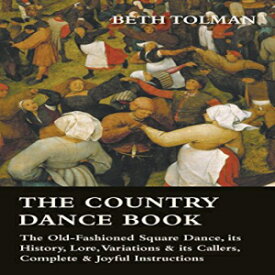 洋書 The Country Dance Book - The Old-Fashioned Square Dance, its History, Lore, Variations & its Callers, Complete & Joyful Instructions