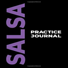 洋書 Paperback, Salsa Practice Journal: The Perfect Gift to Capture Your Salsa Moments! (Paperback, 6x9in, 15x23cm, 100 pages)