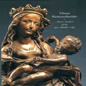洋書 Hardcover, Tilman Riemenschneider: Master Sculptor of the Late Middle Ages