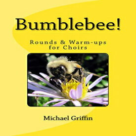 洋書 Paperback, Bumblebee!: Rounds & Warm-ups for Choirs