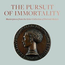 洋書 Hardcover, The Pursuit of Immortality: Masterpieces from the Scher Collection of Portrait Medals