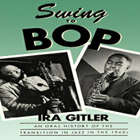 洋書 Paperback, Swing to Bop: An Oral History of the Transition in Jazz in the 1940s