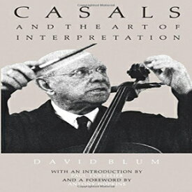 洋書 University of California Press Paperback, Casals and the Art of Interpretation