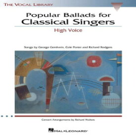 洋書 Paperback, Popular Ballads for Classical Singers: The Vocal Library High Voice
