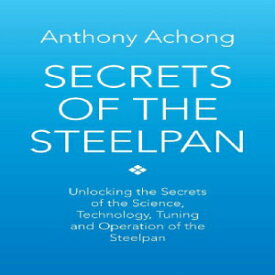 洋書 Paperback, Secrets of the Steelpan: Unlocking the Secrets of the Science, Technology, Tuning of the Steelpan