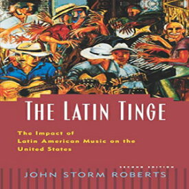 洋書 The Latin Tinge: The Impact of Latin American Music on the United States