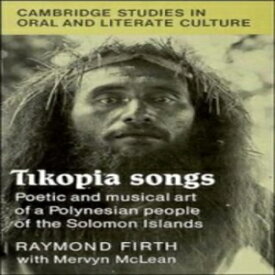 洋書 Hardcover, Tikopia Songs: Poetic and Musical Art of a Polynesian People of the Solomon Islands (Cambridge Studies in Oral and Literate Culture)