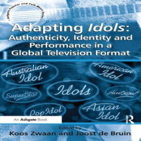 洋書 Adapting Idols: Authenticity, Identity and Performance in a Global Television Format (Ashgate Popular and Folk Music Series)