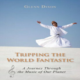 洋書 Tripping the World Fantastic: A Journey Through the Music of Our Planet