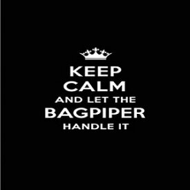洋書 Paperback, Keep Calm and Let the Bagpiper Handle It: Blank Lined 6x9 Bagpiper quote Journal/Notebooks as Gift for Birthday,Holidays,Anniversary,Thanks ... your spouse,lover,partner,friend or coworker