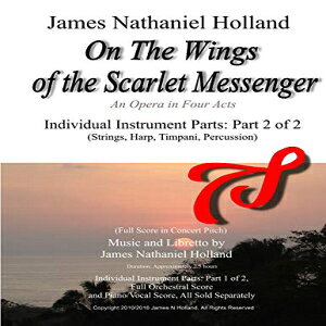 m Paperback, On The Wings of the Scarlet Messenger: An Opera in Four Acts Individual Instrument Parts: Part 2 of 2 (Strings, Harp, Timpani, Percussion)