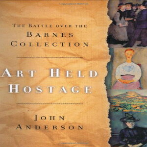 m Hardcover, Art Held Hostage: The Battle over the Barnes Collection