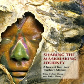 洋書 Paperback, Sharing the Maskmaking Journey: A Faces of Your Soul Teacher's Manual