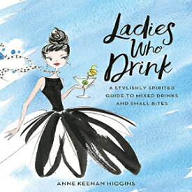 洋書 Ladies Who Drink: A Stylishly Spirited Guide to Mixed Drinks and Small Bites