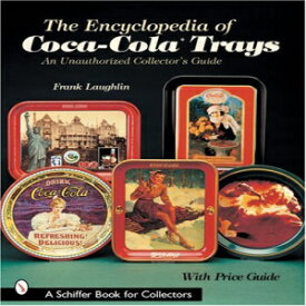 洋書 The Encyclopedia of Coca-Cola Trays: An Unauthorized Collector's Guide