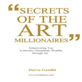 洋書 Paperback, Secrets of the Art Millionaires: Empowering You to Become Abundantly Wealthy through Art (Volume 9)
