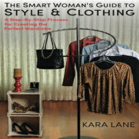 洋書 The Smart Woman's Guide to Style & Clothing: A Step-By-Step Process for Creating the Perfect Wardrobe