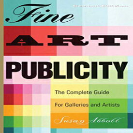 洋書 Fine Art Publicity: The Complete Guide for Galleries and Artists (Business and Legal Forms)