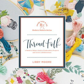 洋書 Thread Folk: A Modern Makers Book of Embroidery Projects and Artist Collaborations