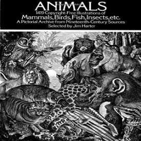 洋書 Animals: 1,419 Copyright-Free Illustrations of Mammals, Birds, Fish, Insects, etc (Dover Pictorial Archive)