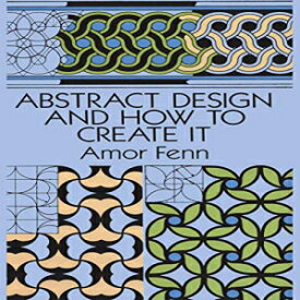 洋書 Paperback, Abstract Design and How to Create It (Dover Art Instruction)