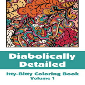 洋書 Diabolically Detailed Itty-Bitty Coloring Book (Volume 1) (Itty-Bitty Art-Filled Fun Coloring Books)