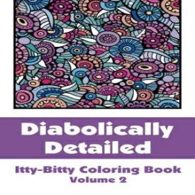洋書 Diabolically Detailed Itty-Bitty Coloring Book (Volume 2) (Itty-Bitty Art-Filled Fun Coloring Books)