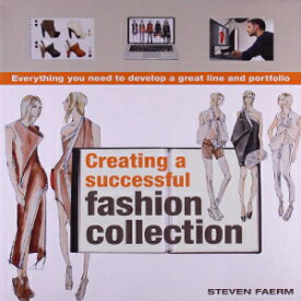 洋書 Creating a Successful Fashion Collection: Everything You Need to Develop a Great Line and Portfolio