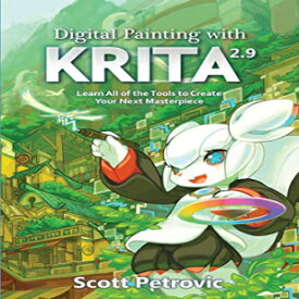 洋書 Paperback, Digital Painting with KRITA 2.9: Learn All of the Tools to Create Your Next Masterpiece