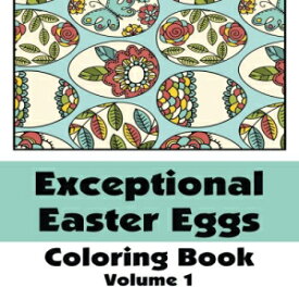 洋書 Exceptional Easter Eggs Coloring Book (Volume 1) (Art-Filled Fun Coloring Books)