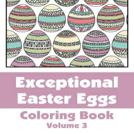 洋書 Exceptional Easter Eggs Coloring Book (Volume 3) (Art-Filled Fun Coloring Books)
