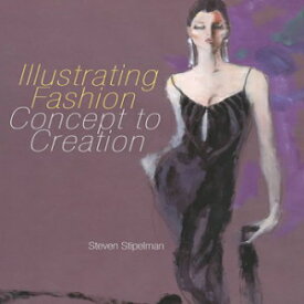 洋書 Hardcover, Illustrating Fashion: Concept to Creation