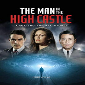 洋書 Hardcover, The Man in the High Castle: Creating the Alt World