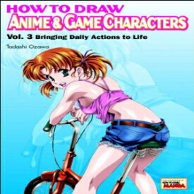 洋書 Paperback, How to Draw Anime & Game Characters, Vol. 3: Bringing Daily Actions to Life