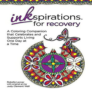 m Health Communications Inc Inkspirations for Recovery: A Coloring Companion that Celebrates and Supports Living One Day at a Time
