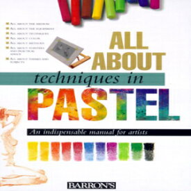 洋書 Hardcover, All About Techniques in Pastel (All About Techniques Art Series)