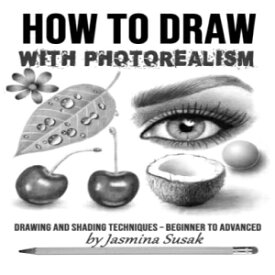 洋書 Paperback, How to Draw with Photorealism: Drawing and Shading Techniques – Beginner to Advanced