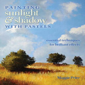 洋書 Paperback, ting Sunlight and Shadow with Pastels: Essential Techniques for Brilliant Effects